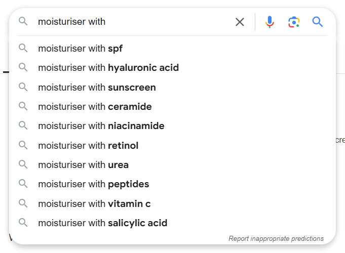 A screenshot of Google autocomplete for "moisturiser with" query
